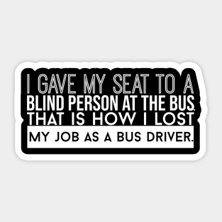 How I Lost My Job As A Bus Driver Sticker